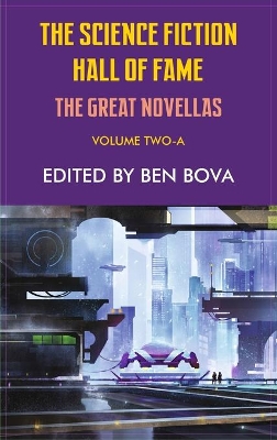 The Science Fiction Hall of Fame Volume Two-A: The Great Novellas by Ben Bova