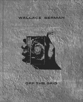 Wallace Berman: Off the Grid book