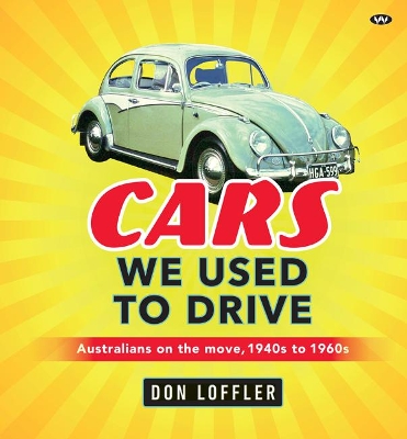 Cars We Used To Drive: Australians on the Move, 1940s to 1960s book