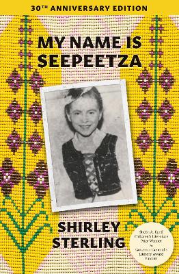 My Name Is Seepeetza: 30th Anniversary Edition book