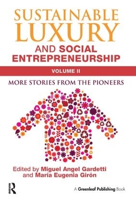 Sustainable Luxury and Social Entrepreneurship Volume II by Miguel Angel Gardetti