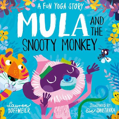 Mula and the Snooty Monkey: A Fun Yoga Story (Paperback) by Lauren Hoffmeier