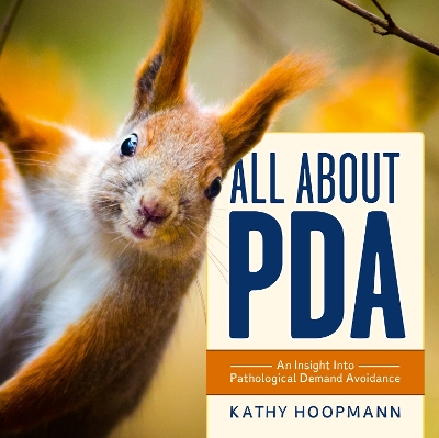 All About PDA: An Insight Into Pathological Demand Avoidance book