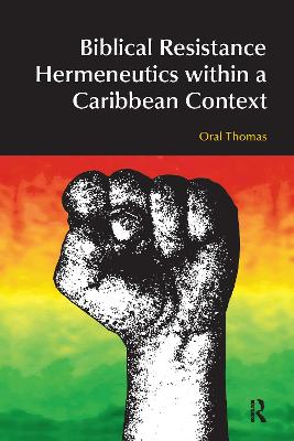 Biblical Resistance Hermeneutics within a Caribbean Context by Oral A. W. Thomas