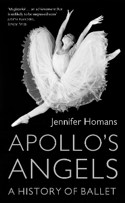 Apollo'S Angels: a History of Ballet book