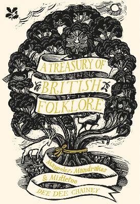 A A Treasury of British Folklore: Maypoles, Mandrakes and Mistletoe by Dee Dee Chainey