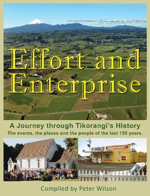 Effort and Enterprise: A Journey through Tikorangi's History book