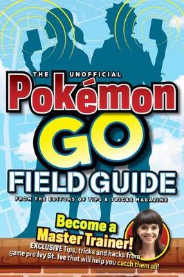 Unofficial Pokemon Go Field Guide book