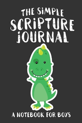 The Simple Scripture Journal: A Notebook for Boys book