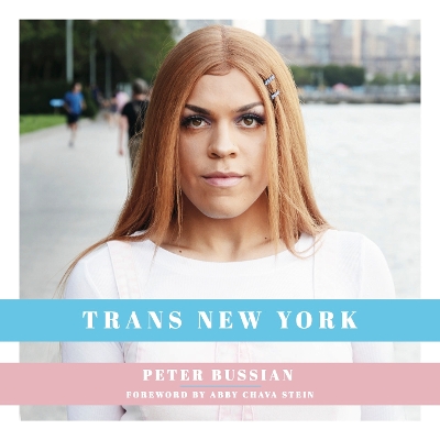 Trans New York: Photos and Stories of Transgender New Yorkers book