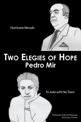 Two Elegies of Hope: Hurricane Neruda & To Julia with No Tears book