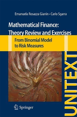 Mathematical Finance: Theory Review and Exercises by Emanuela Rosazza Gianin