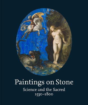 Paintings on Stone: Science and the Sacred 1530–1800 book