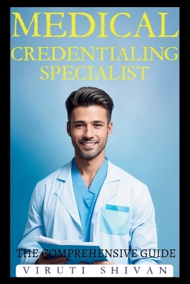 Medical Credentialing Specialist - The Comprehensive Guide book
