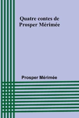 Quatre contes de Prosper Mérimée book