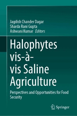 Halophytes vis-à-vis Saline Agriculture: Perspectives and Opportunities for Food Security book