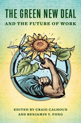 The Green New Deal and the Future of Work by Craig Calhoun