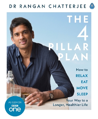 The The 4 Pillar Plan: How to Relax, Eat, Move and Sleep Your Way to a Longer, Healthier Life by Dr Rangan Chatterjee