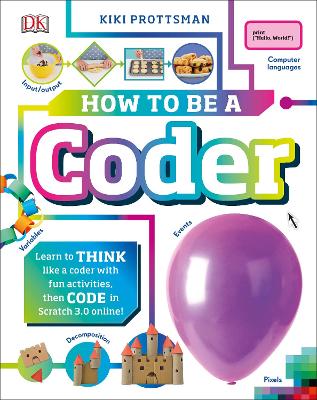 How To Be a Coder: Learn to Think like a Coder with Fun Activities, then Code in Scratch 3.0 Online! book