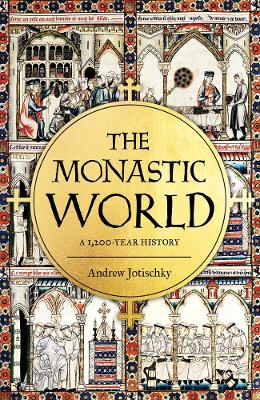 The Monastic World: A 1,200-Year History book