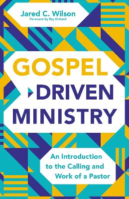 The Gospel-Driven Ministry: An Introduction to the Calling and Work of a Pastor by Ray Ortlund