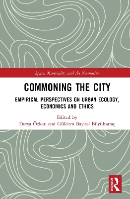 Commoning the City: Empirical Perspectives on Urban Ecology, Economics and Ethics by Derya Özkan