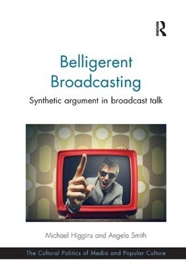 Belligerent Broadcasting: Synthetic argument in broadcast talk by Michael Higgins