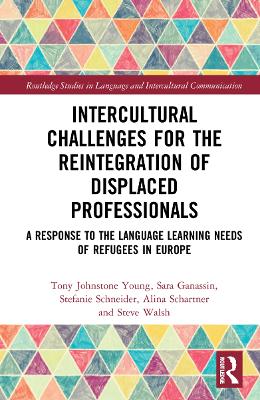 Intercultural Challenges for the Reintegration of Displaced Professionals: A Response to the Language Learning Needs of Refugees in Europe by Tony Johnstone Young