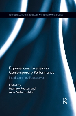 Experiencing Liveness in Contemporary Performance: Interdisciplinary Perspectives by Matthew Reason