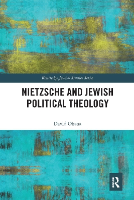 Nietzsche and Jewish Political Theology by David Ohana