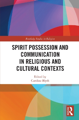 Spirit Possession and Communication in Religious and Cultural Contexts book