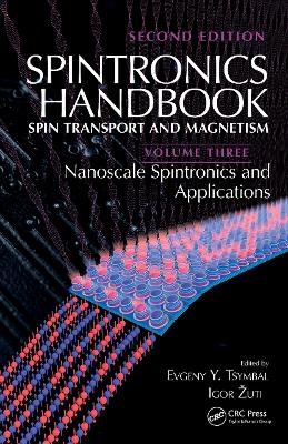 Spintronics Handbook, Second Edition: Spin Transport and Magnetism: Volume Three: Nanoscale Spintronics and Applications by Evgeny Y. Tsymbal