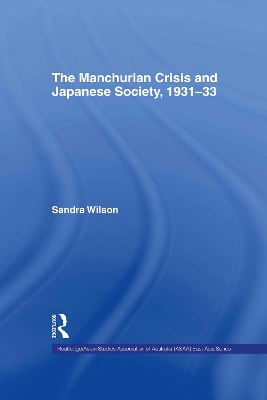 The Manchurian Crisis and Japanese Society, 1931-33 by Sandra Wilson