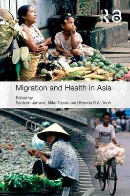 Migration and Health in Asia by Santosh Jatrana