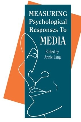 Measuring Psychological Responses To Media Messages by Annie Lang