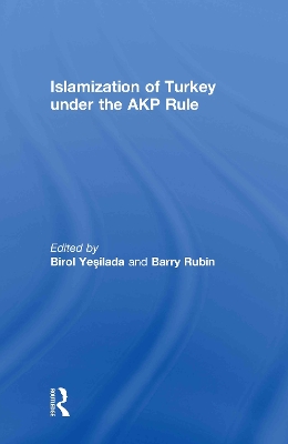 Islamization of Turkey under the AKP Rule by Birol Yesilada