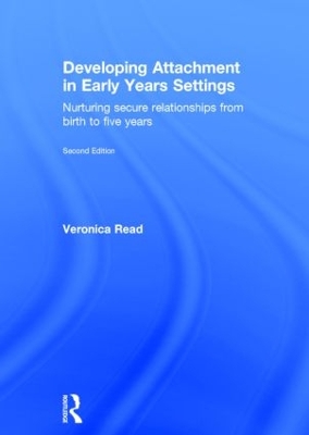 Developing Attachment in Early Years Settings by Veronica Read