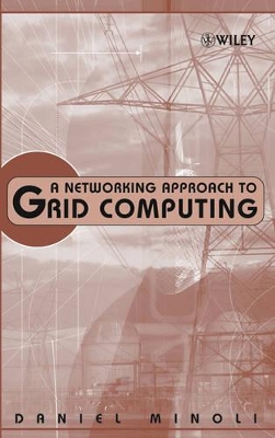 Networking Approach to Grid Computing by Daniel Minoli
