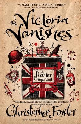 The The Victoria Vanishes: A Peculiar Crimes Unit Mystery by Christopher Fowler