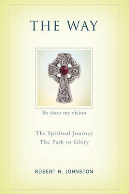 The Way: The Spiritual Journey by Robert H Johnston