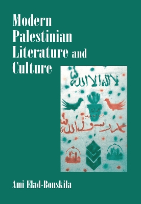 Modern Palestinian Literature and Culture by Ami Elad-Bouskila