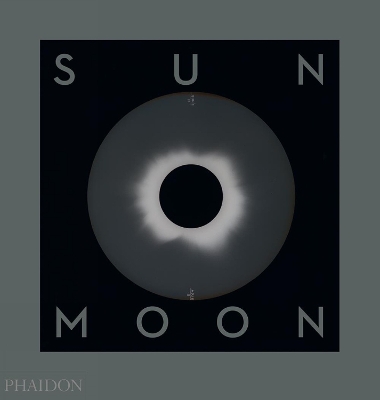 Sun and Moon: A Story of Astronomy, Photography and Cartography book