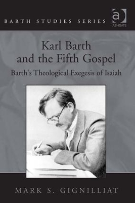 Karl Barth and the Fifth Gospel by Mark S. Gignilliat