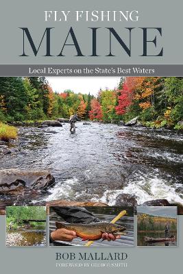 Fly Fishing Maine: Local Experts on the State's Best Waters book