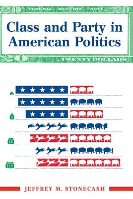 Class And Party In American Politics by Jeff Stonecash