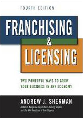 Franchising & Licensing: Two Powerful Ways to Grow Your Business in Any Economy book