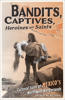 Bandits, Captives, Heroines, and Saints book