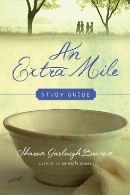 An An Extra Mile Study Guide by Sharon Garlough Brown