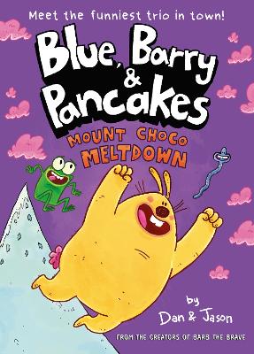 Blue, Barry & Pancakes 3: Mount Choco Meltdown book