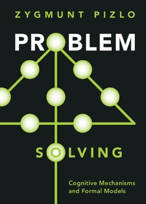 Problem Solving: Cognitive Mechanisms and Formal Models book
